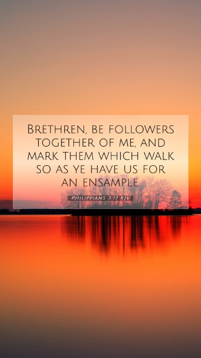 Picture 07 - Philippians 3:17 KJV Mobile Phone Wallpaper - Brethren, be followers together of me, and mark - Mobile Bible Verse Wallpaper