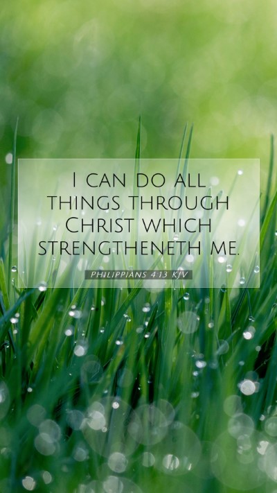 Picture 07 - Philippians 4:13 KJV Mobile Phone Wallpaper - I can do all things through Christ which - Mobile Bible Verse Wallpaper