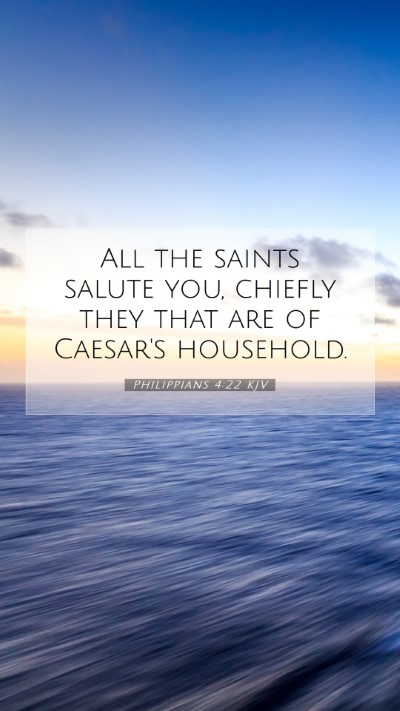 Picture 07 - Philippians 4:22 KJV Mobile Phone Wallpaper - All the saints salute you, chiefly they that are - Mobile Bible Verse Wallpaper