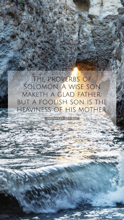 Picture 07 - Proverbs 10:1 KJV Mobile Phone Wallpaper - The proverbs of Solomon. A wise son maketh a glad - Mobile Bible Verse Wallpaper