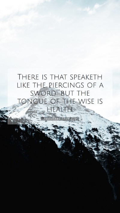 Picture 07 - Proverbs 12:18 KJV Mobile Phone Wallpaper - There is that speaketh like the piercings of a - Mobile Bible Verse Wallpaper