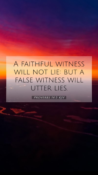 Picture 07 - Proverbs 14:5 KJV Mobile Phone Wallpaper - A faithful witness will not lie: but a false - Mobile Bible Verse Wallpaper