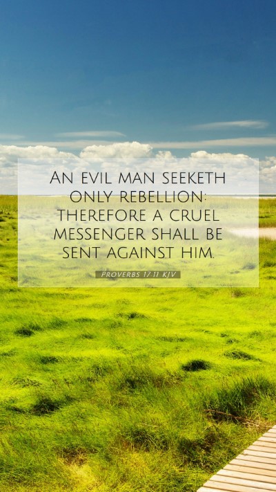 Picture 07 - Proverbs 17:11 KJV Mobile Phone Wallpaper - An evil man seeketh only rebellion: therefore a - Mobile Bible Verse Wallpaper