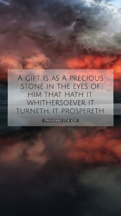 Picture 07 - Proverbs 17:8 KJV Mobile Phone Wallpaper - A gift is as a precious stone in the eyes of him - Mobile Bible Verse Wallpaper