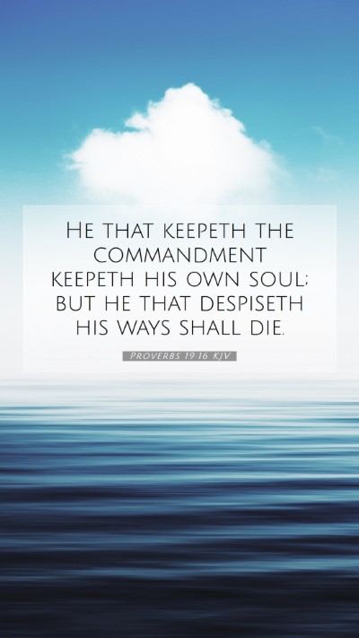 Picture 07 - Proverbs 19:16 KJV Mobile Phone Wallpaper - He that keepeth the commandment keepeth his own - Mobile Bible Verse Wallpaper