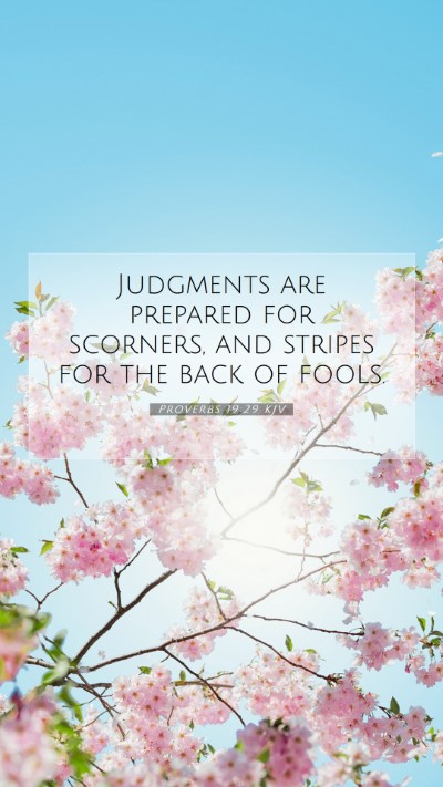 Picture 07 - Proverbs 19:29 KJV Mobile Phone Wallpaper - Judgments are prepared for scorners, and stripes - Mobile Bible Verse Wallpaper