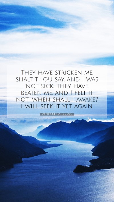 Picture 07 - Proverbs 23:35 KJV Mobile Phone Wallpaper - They have stricken me, shalt thou say, and I was - Mobile Bible Verse Wallpaper