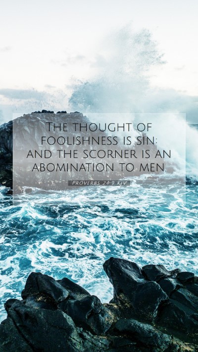 Picture 07 - Proverbs 24:9 KJV Mobile Phone Wallpaper - The thought of foolishness is sin: and the - Mobile Bible Verse Wallpaper
