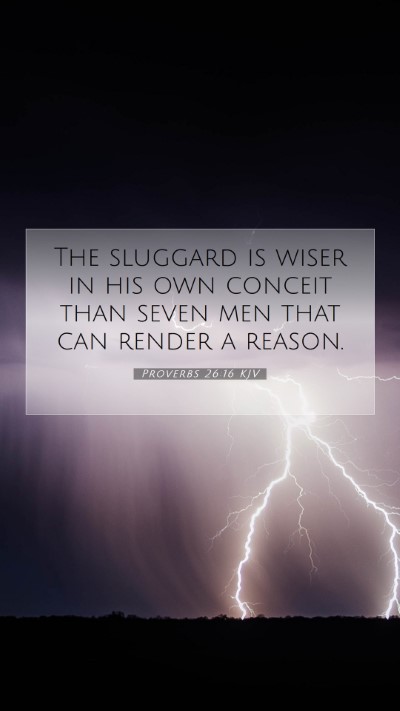 Picture 07 - Proverbs 26:16 KJV Mobile Phone Wallpaper - The sluggard is wiser in his own conceit than - Mobile Bible Verse Wallpaper