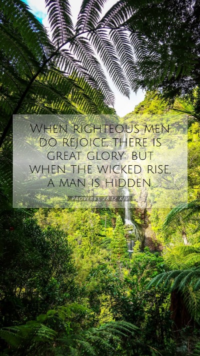 Picture 07 - Proverbs 28:12 KJV Mobile Phone Wallpaper - When righteous men do rejoice, there is great - Mobile Bible Verse Wallpaper
