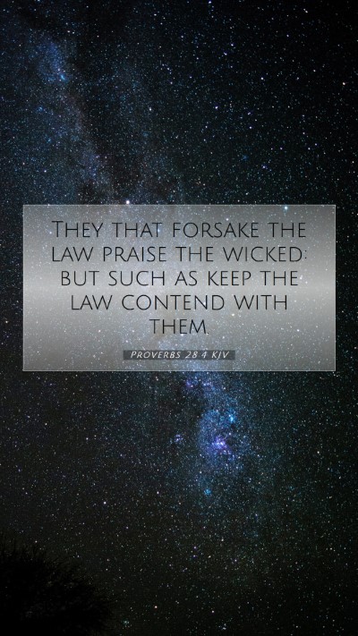 Picture 07 - Proverbs 28:4 KJV Mobile Phone Wallpaper - They that forsake the law praise the wicked: but - Mobile Bible Verse Wallpaper