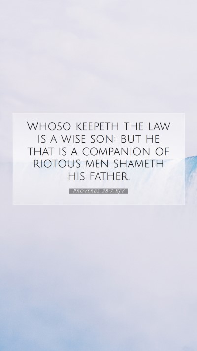 Picture 07 - Proverbs 28:7 KJV Mobile Phone Wallpaper - Whoso keepeth the law is a wise son: but he that - Mobile Bible Verse Wallpaper