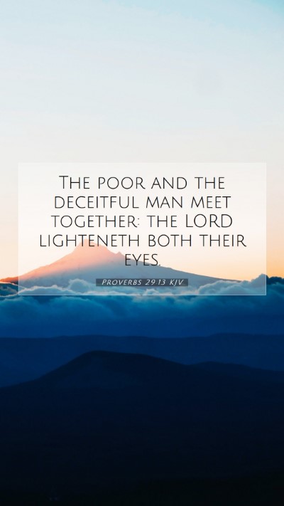 Picture 07 - Proverbs 29:13 KJV Mobile Phone Wallpaper - The poor and the deceitful man meet together: the - Mobile Bible Verse Wallpaper