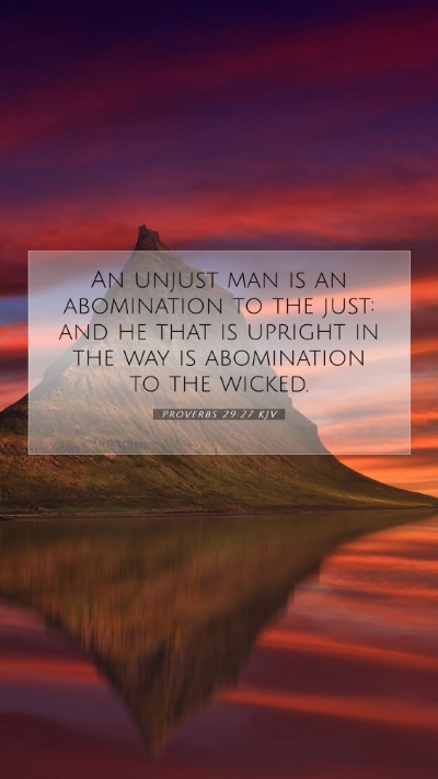 Picture 07 - Proverbs 29:27 KJV Mobile Phone Wallpaper - An unjust man is an abomination to the just: and - Mobile Bible Verse Wallpaper