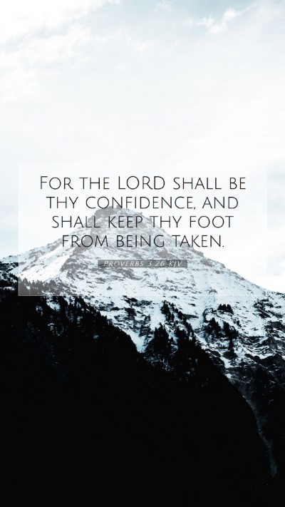 Picture 07 - Proverbs 3:26 KJV Mobile Phone Wallpaper - For the LORD shall be thy confidence, and shall - Mobile Bible Verse Wallpaper