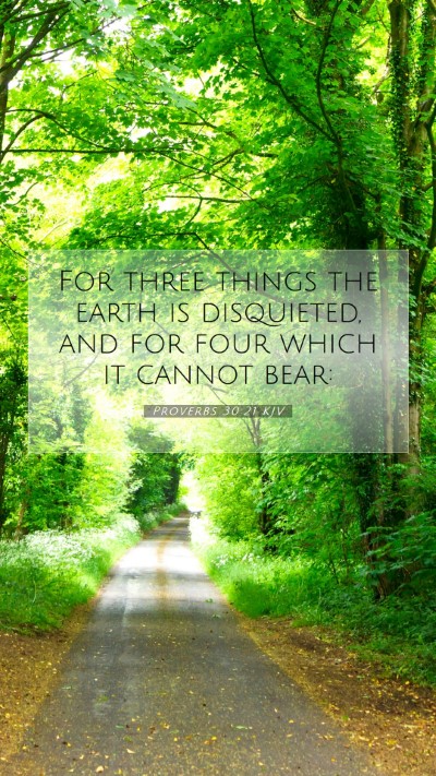 Picture 07 - Proverbs 30:21 KJV Mobile Phone Wallpaper - For three things the earth is disquieted, and for - Mobile Bible Verse Wallpaper