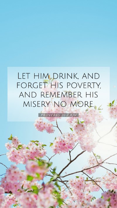 Picture 07 - Proverbs 31:7 KJV Mobile Phone Wallpaper - Let him drink, and forget his poverty, and - Mobile Bible Verse Wallpaper