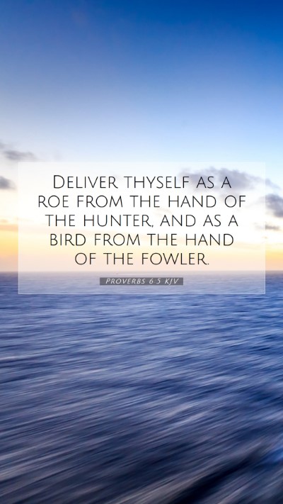 Picture 07 - Proverbs 6:5 KJV Mobile Phone Wallpaper - Deliver thyself as a roe from the hand of the - Mobile Bible Verse Wallpaper