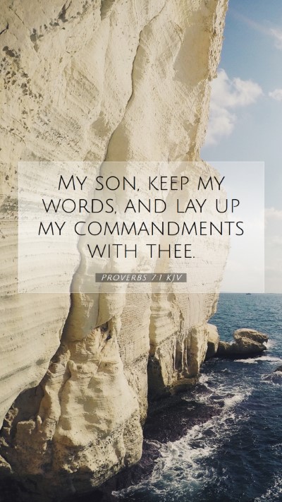 Picture 07 - Proverbs 7:1 KJV Mobile Phone Wallpaper - My son, keep my words, and lay up my commandments - Mobile Bible Verse Wallpaper