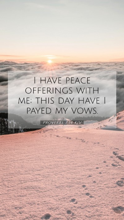 Picture 07 - Proverbs 7:14 KJV Mobile Phone Wallpaper - I have peace offerings with me; this day have I - Mobile Bible Verse Wallpaper
