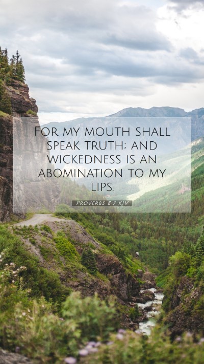 Picture 07 - Proverbs 8:7 KJV Mobile Phone Wallpaper - For my mouth shall speak truth; and wickedness is - Mobile Bible Verse Wallpaper