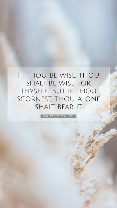 Picture 07 - Proverbs 9:12 KJV Mobile Phone Wallpaper - If thou be wise, thou shalt be wise for thyself: - Mobile Bible Verse Wallpaper