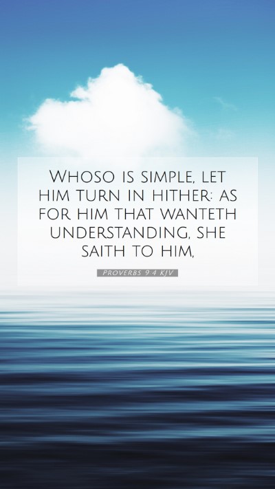 Picture 07 - Proverbs 9:4 KJV Mobile Phone Wallpaper - Whoso is simple, let him turn in hither: as for - Mobile Bible Verse Wallpaper
