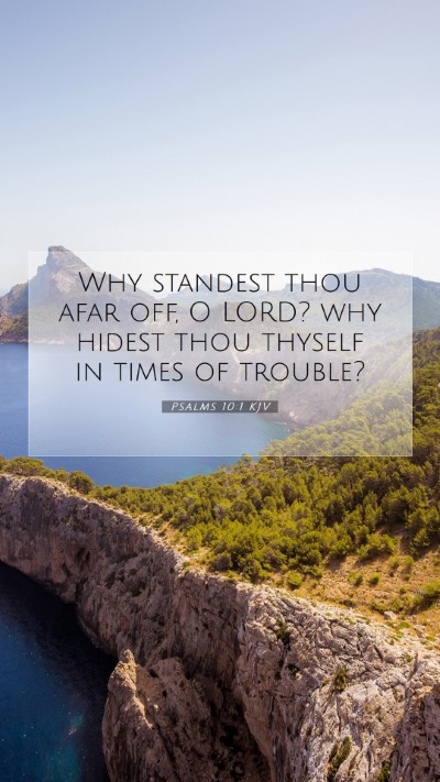 Picture 07 - Psalms 10:1 KJV Mobile Phone Wallpaper - Why standest thou afar off, O LORD? why hidest - Mobile Bible Verse Wallpaper