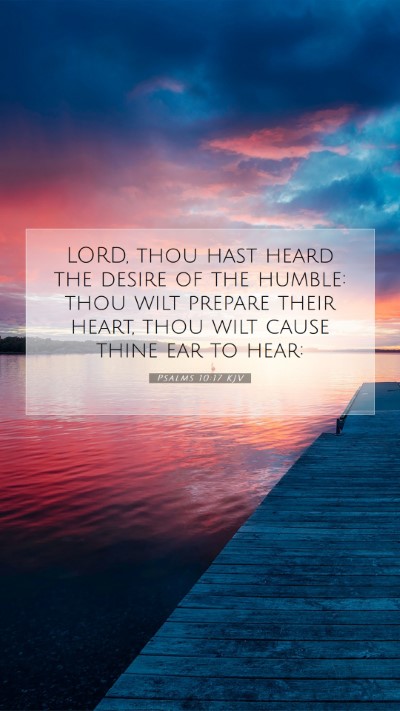 Picture 07 - Psalms 10:17 KJV Mobile Phone Wallpaper - LORD, thou hast heard the desire of the humble: - Mobile Bible Verse Wallpaper