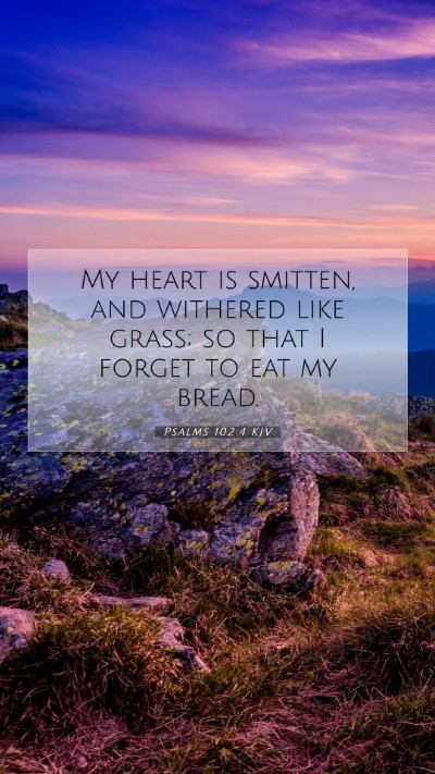 Picture 07 - Psalms 102:4 KJV Mobile Phone Wallpaper - My heart is smitten, and withered like grass; so - Mobile Bible Verse Wallpaper