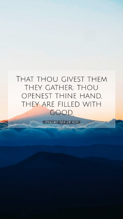Picture 07 - Psalms 104:28 KJV Mobile Phone Wallpaper - That thou givest them they gather: thou openest - Mobile Bible Verse Wallpaper