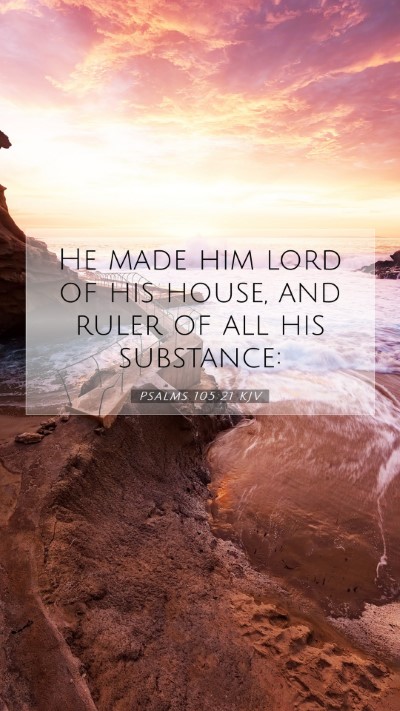 Picture 07 - Psalms 105:21 KJV Mobile Phone Wallpaper - He made him lord of his house, and ruler of all - Mobile Bible Verse Wallpaper