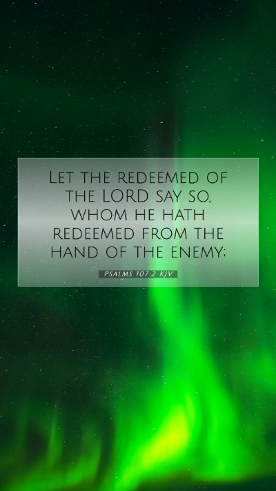 Picture 07 - Psalms 107:2 KJV Mobile Phone Wallpaper - Let the redeemed of the LORD say so, whom he hath - Mobile Bible Verse Wallpaper