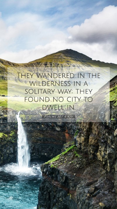 Picture 07 - Psalms 107:4 KJV Mobile Phone Wallpaper - They wandered in the wilderness in a solitary - Mobile Bible Verse Wallpaper