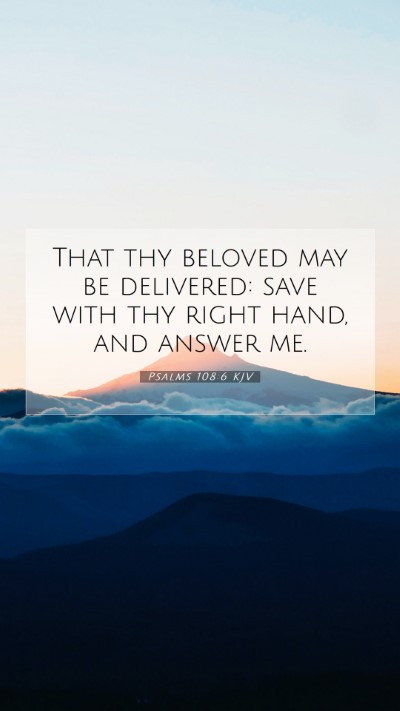 Picture 07 - Psalms 108:6 KJV Mobile Phone Wallpaper - That thy beloved may be delivered: save with thy - Mobile Bible Verse Wallpaper