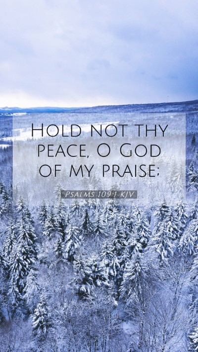 Picture 07 - Psalms 109:1 KJV Mobile Phone Wallpaper - Hold not thy peace, O God of my - Mobile Bible Verse Wallpaper