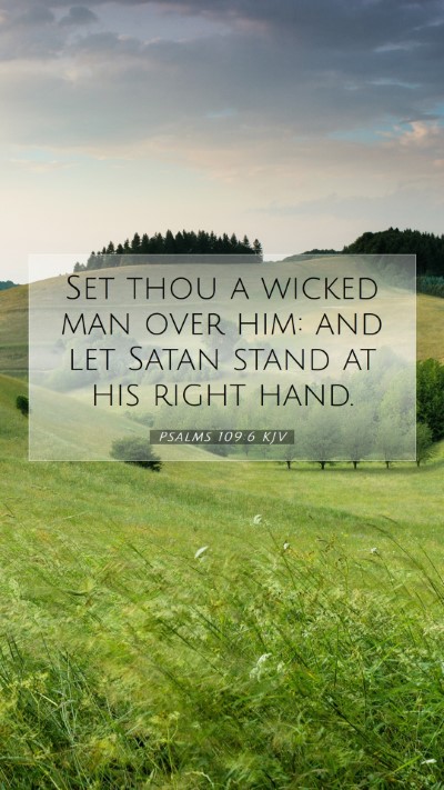 Picture 07 - Psalms 109:6 KJV Mobile Phone Wallpaper - Set thou a wicked man over him: and let Satan - Mobile Bible Verse Wallpaper