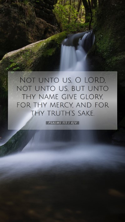 Picture 07 - Psalms 115:1 KJV Mobile Phone Wallpaper - Not unto us, O LORD, not unto us, but unto thy - Mobile Bible Verse Wallpaper