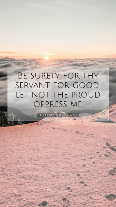 Picture 07 - Psalms 119:122 KJV Mobile Phone Wallpaper - Be surety for thy servant for good: let not the - Mobile Bible Verse Wallpaper