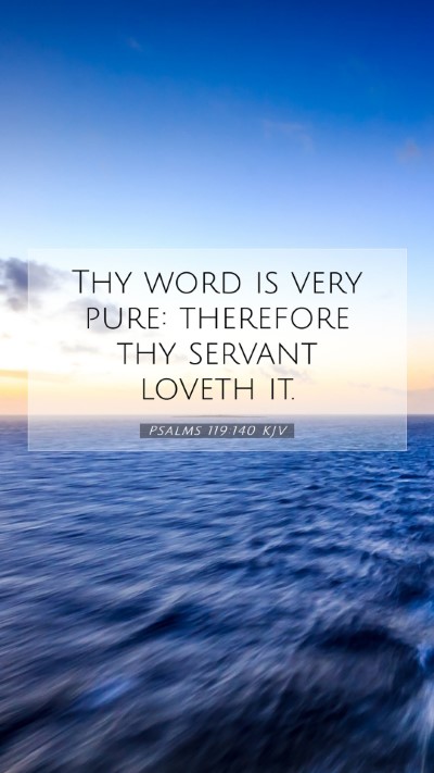 Picture 07 - Psalms 119:140 KJV Mobile Phone Wallpaper - Thy word is very pure: therefore thy servant - Mobile Bible Verse Wallpaper