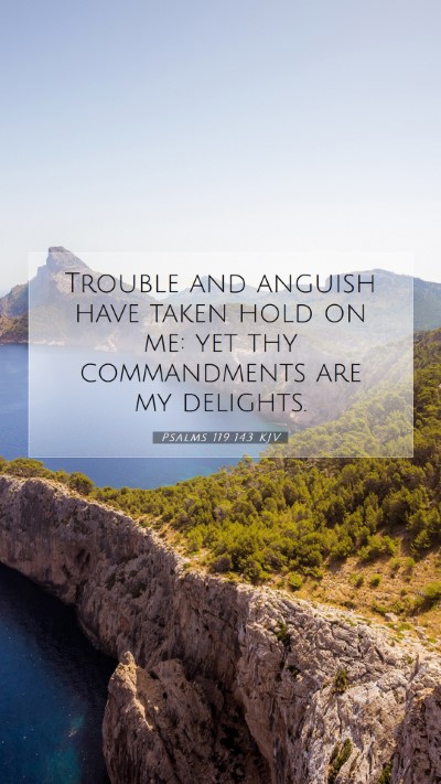 Picture 07 - Psalms 119:143 KJV Mobile Phone Wallpaper - Trouble and anguish have taken hold on me: yet - Mobile Bible Verse Wallpaper