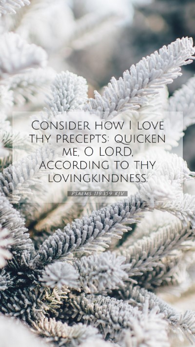 Picture 07 - Psalms 119:159 KJV Mobile Phone Wallpaper - Consider how I love thy precepts: quicken me, O - Mobile Bible Verse Wallpaper