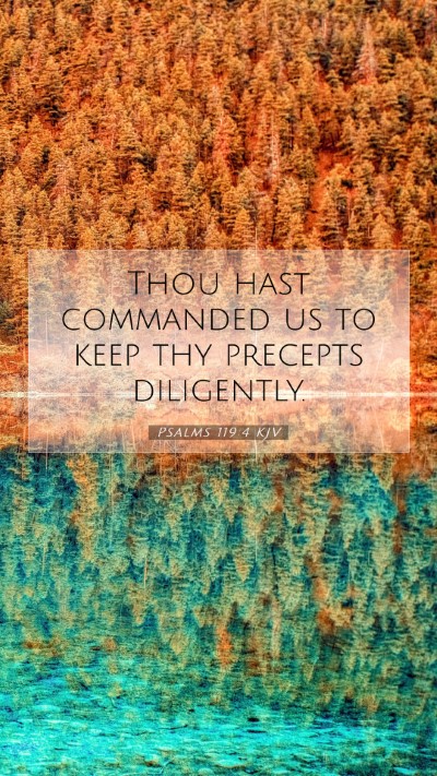 Picture 07 - Psalms 119:4 KJV Mobile Phone Wallpaper - Thou hast commanded us to keep thy precepts - Mobile Bible Verse Wallpaper