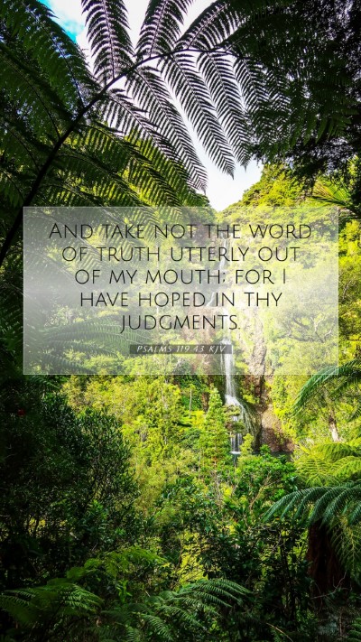 Picture 07 - Psalms 119:43 KJV Mobile Phone Wallpaper - And take not the word of truth utterly out of my - Mobile Bible Verse Wallpaper