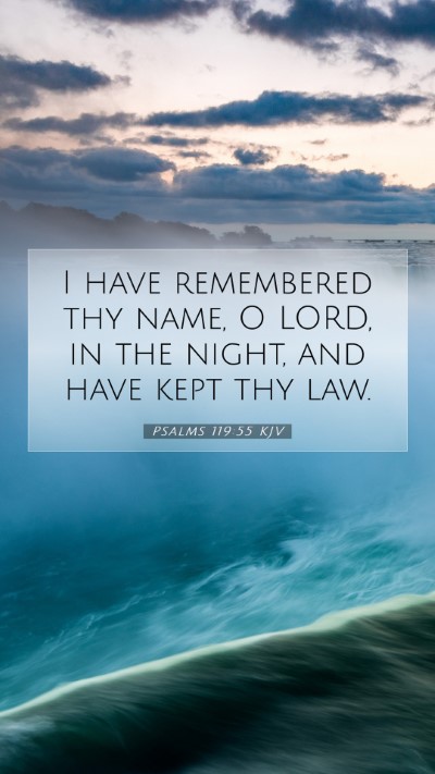 Picture 07 - Psalms 119:55 KJV Mobile Phone Wallpaper - I have remembered thy name, O LORD, in the night, - Mobile Bible Verse Wallpaper