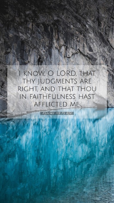 Picture 07 - Psalms 119:75 KJV Mobile Phone Wallpaper - I know, O LORD, that thy judgments are right, and - Mobile Bible Verse Wallpaper