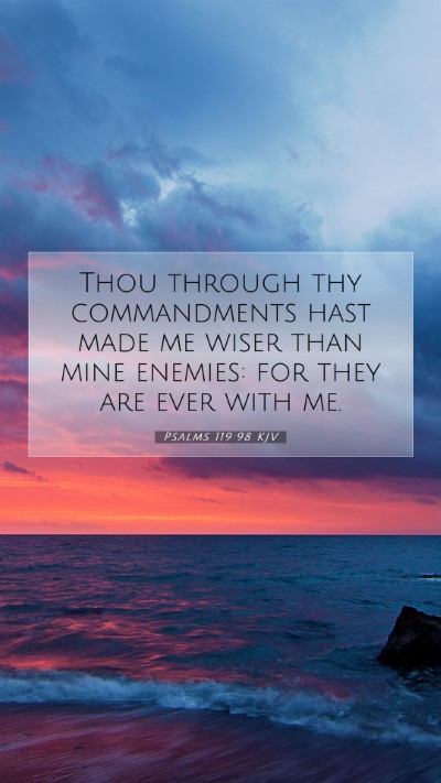 Picture 07 - Psalms 119:98 KJV Mobile Phone Wallpaper - Thou through thy commandments hast made me wiser - Mobile Bible Verse Wallpaper