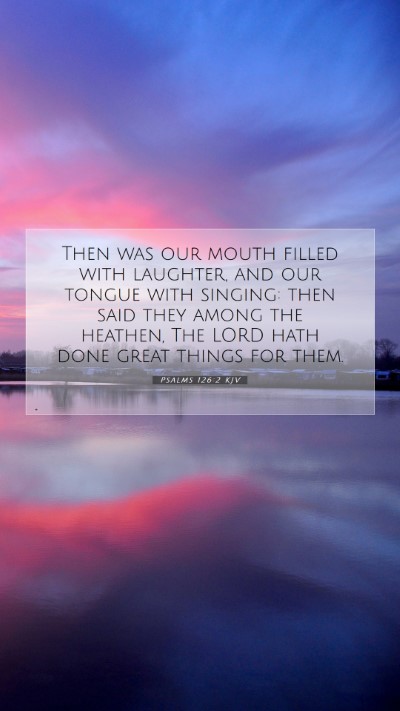 Picture 07 - Psalms 126:2 KJV Mobile Phone Wallpaper - Then was our mouth filled with laughter, and our - Mobile Bible Verse Wallpaper