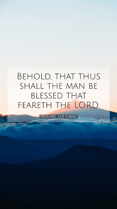 Picture 07 - Psalms 128:4 KJV Mobile Phone Wallpaper - Behold, that thus shall the man be blessed that - Mobile Bible Verse Wallpaper