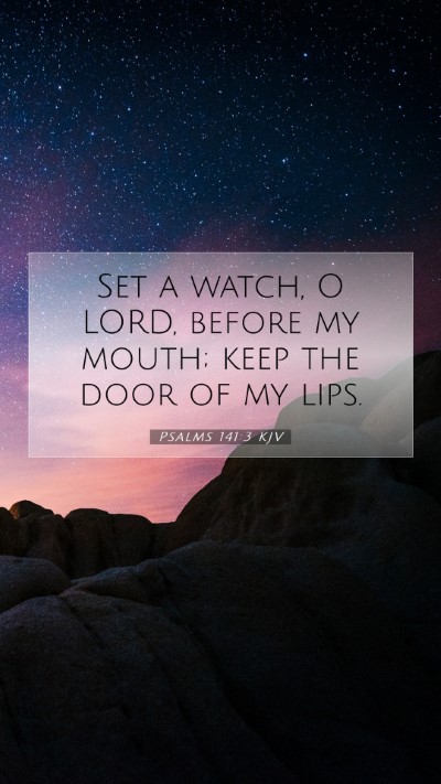 Picture 07 - Psalms 141:3 KJV Mobile Phone Wallpaper - Set a watch, O LORD, before my mouth; keep the - Mobile Bible Verse Wallpaper